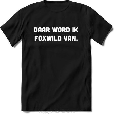 Daar word ik foxwild van T-Shirt