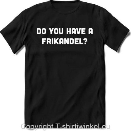 Do you have a frikandel T-Shirt