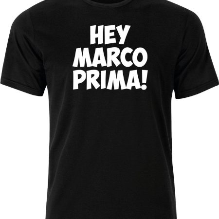 T-shirt " HEY MARCO PRIMA! "