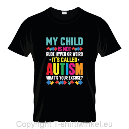T-shirt " My child is not rude, it's called autism"