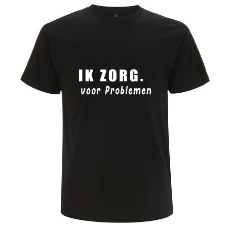 T-shirt - Ik ZORG voor problemen