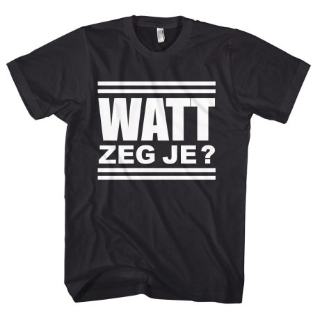 T-shirt - Wat zeg je?